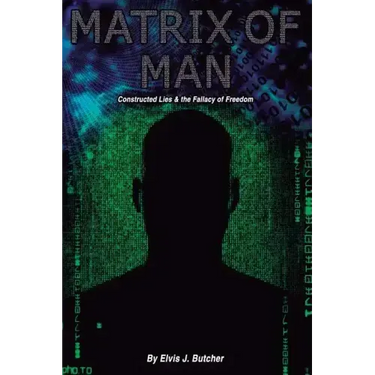 Matrix of Man: constructed lies & the fallacy of freedom