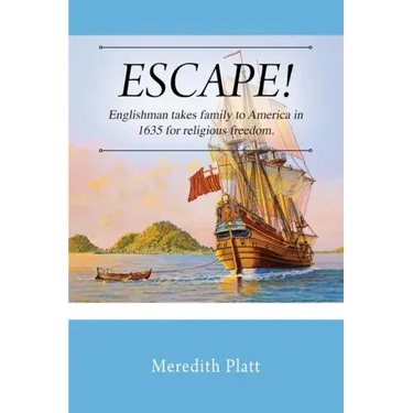 ESCAPE! Englishman takes family to America in 1635 for religious freedom.
