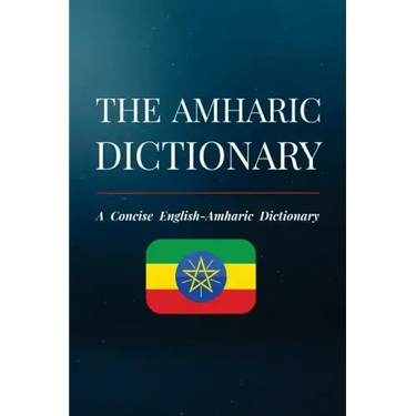 The Amharic Dictionary: A Concise English-Amharic Dictionary