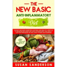 The New Basic Anti-Inflammatory Diet: An Easy and Quick Guide for a Natural and Healthy Lifestyle to Decrease Inflammation Level in Human Body and Fin