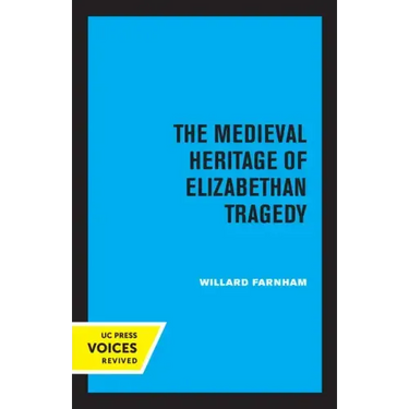 The Medieval Heritage of Elizabethan Tragedy