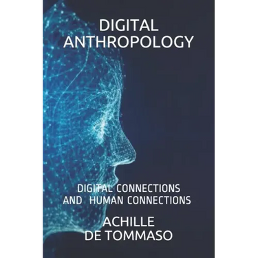 Digital Anthropology: Digital Connections Are Human Connections ?