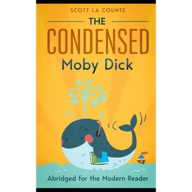 The Condensed Moby Dick: Abridged for the Modern Reader