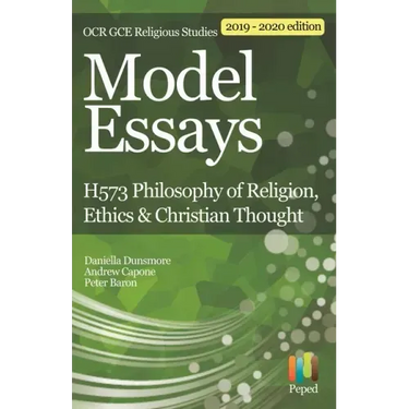 Model Essays for OCR GCE Religious Studies: H573 Philosophy of Religion, Ethics & Christian Thought
