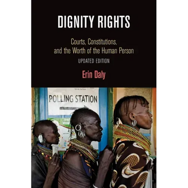 Dignity Rights: Courts, Constitutions, and the Worth of the Human Person