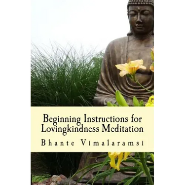 Beginning Instructions for Lovingkindness Meditation: The Buddha's Fast Track to Happiness