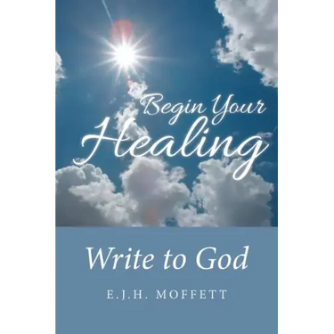 Begin Your Healing: Write to God