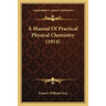 A Manual Of Practical Physical Chemistry (1914)