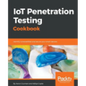IoT Penetration Testing Cookbook: Identify vulnerabilities and secure your smart devices