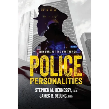 Police Personalities: Why Cops Act The Way They Do