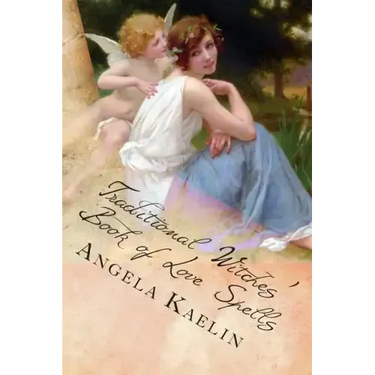 Traditional Witches' Book of Love Spells