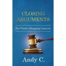 Closing Arguments: For Twelve-Stepping Lawyers