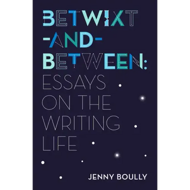 Betwixt-And-Between: Essays on the Writing Life