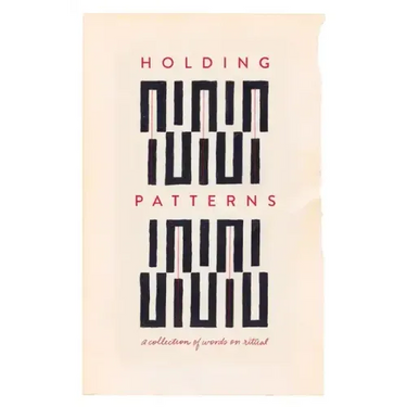 Holding Patterns: A Collection of Words on Ritual