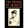 The Prince of Jockeys: The Life of Isaac Burns Murphy