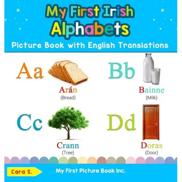 My First Irish Alphabets Picture Book with English Translations: Bilingual Early Learning & Easy Teaching Irish Books for Kids
