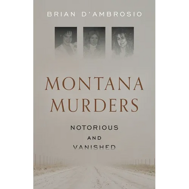 Montana Murders: Notorious and Vanished