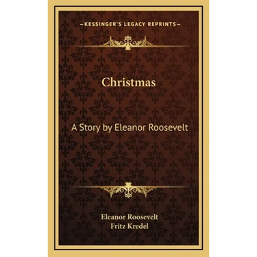 Christmas: A Story by Eleanor Roosevelt