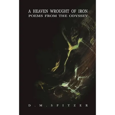 A Heaven Wrought of Iron: Poems from the Odyssey