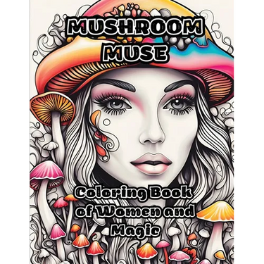 Mushroom Muse: Coloring Book of Women and Magic