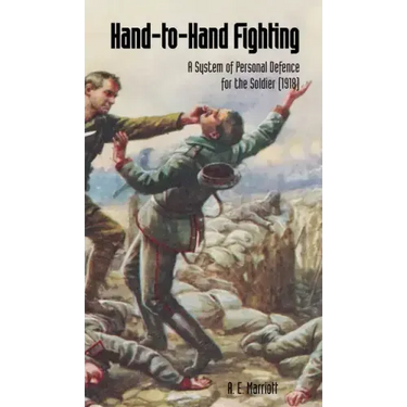 HAND-TO-HAND FIGHTING A System Of Personal Defence For The Soldier (1918)
