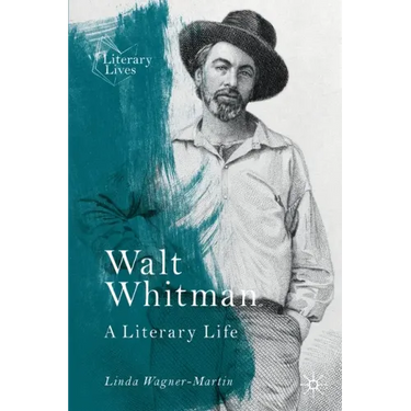 Walt Whitman: A Literary Life