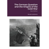 The German Question and the Origins of the Cold War: New Edition