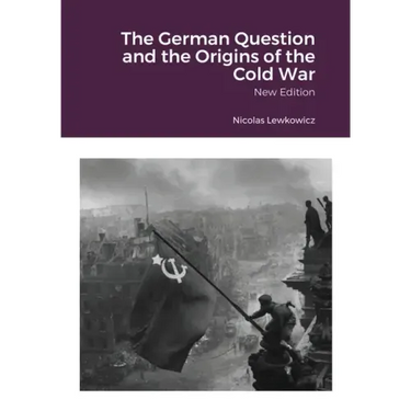 The German Question and the Origins of the Cold War: New Edition