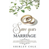 Save Your Marriage: How To Rebuild Broken Trust And Reconnect With Your Spouse No Matter How Far Apart You've Drifted