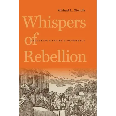 Whispers of Rebellion: Narrating Gabriel's Conspiracy