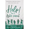 Help! I'm a Foster Parent: Experiences from Real People. Hope from a Real God.