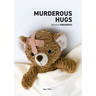 Murderous Hugs