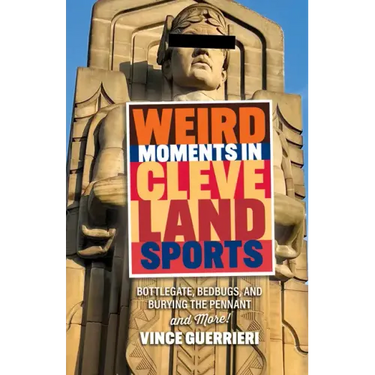 Weird Moments in Cleveland Sports: Bottlegate, Bedbugs, and Burying the Pennant