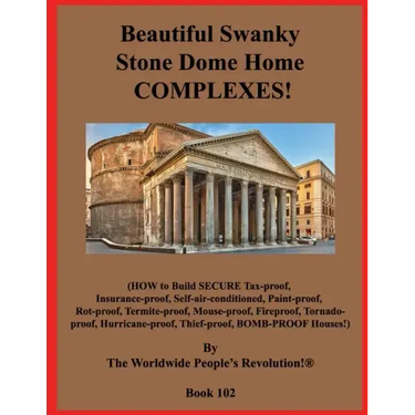 Beautiful Swanky Stone Dome Home COMPLEXES!: (HOW to Build SECURE Tax-proof, Insurance-proof, Self-air-conditioned, Paint-proof, Rot-proof, Termite-pr