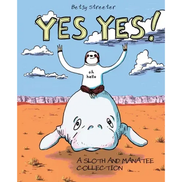 Yes Yes! A Sloth And Manatee Collection