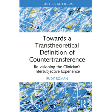 Towards a Transtheoretical Definition of Countertransference: Re-visioning the Clinician's Intersubjective Experience