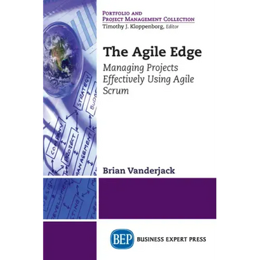 The Agile Edge: Managing Projects Effectively Using Agile Scrum