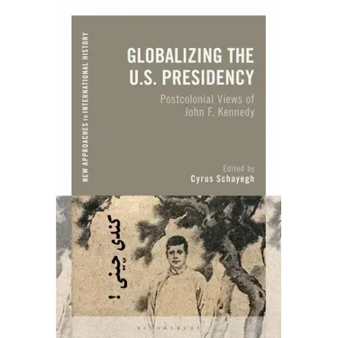 Globalizing the U.S. Presidency: Postcolonial Views of John F. Kennedy