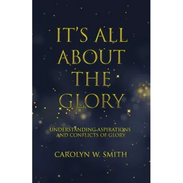 It'S All About the Glory: Understanding Aspirations and Conflicts of Glory