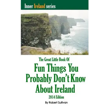 The Great Little Book of Fun Things You Probably Don't Know About Ireland: Unusual facts, quotes, news items, proverbs and more about the Irish world,