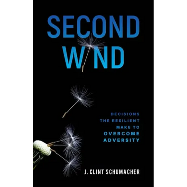 Second Wind: Decisions the Resilient Make to Overcome Adversity