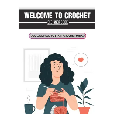 Welcome To Crochet: Beginner Book You Will Need To Start Crochet Today: Crochet For Beginners Granny Square