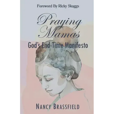 Praying Mamas: God's End-Time Manifesto