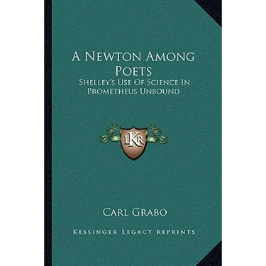 A Newton Among Poets: Shelley's Use Of Science In Prometheus Unbound