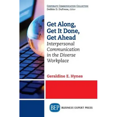 Get Along, Get It Done, Get Ahead: Interpersonal Communication in the Diverse Workplace