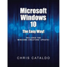 Microsoft Windows 10: The Easy Way!