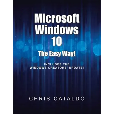 Microsoft Windows 10: The Easy Way!