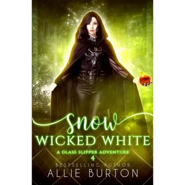 Snow Wicked White: A Glass Slipper Adventure Book 4