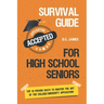 Survival Guide For High School Seniors: The Top 10 Proven Ways to Master the Art of the College/University Application