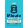 The 8 Minute Organizer: Easy Solutions to Simplify Your Life in Your Spare Time